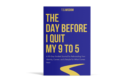 The Day Before I Quit My 9 to 5